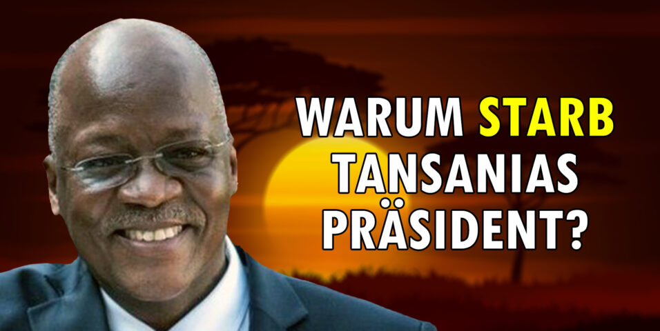 Warum starb Tansanias Präsident?